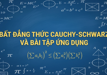 Bất đẳng thức cauchy schwarz và bài tập ứng dụng có giải