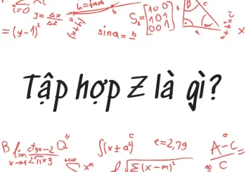 Tập hợp Z - tập hợp số nguyên trong toán học