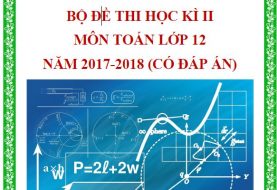 Đề thi HK2 toán 12 | Bộ đề thi có lời giải chi tiết năm 2018